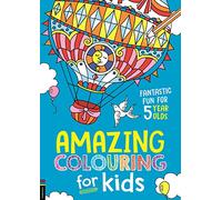 Amazing Colouring for Kids: Fantastic Fun for 5 Year Olds