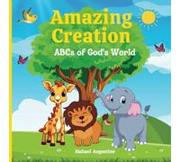 Amazing Creations ABC'S Of God's World: "Discover God’s World from A to Z Through Animals, Nature, and Faith!"