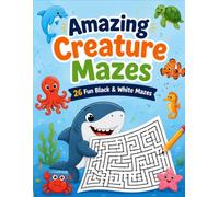 Amazing Creature Mazes - 26 Fun Black & White Mazes: -
