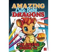 AMAZING CUTE BABY DRAGONS: COLORING BOOK