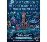 Amazing Deep Sea Animals : Coloring Book for Kids: 20 Mysterious Deep Sea Creatures with Amazing Fun Facts | Color. Learn. Wonder. (Animals of the World)