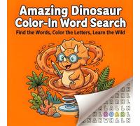 Amazing Dinosaur Color-In Word Search: Find the Words, Color the Letters, Learn the Wild