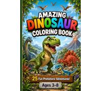 Amazing Dinosaur Coloring Book for Kids: 25 Unique Dinosaur Adventures