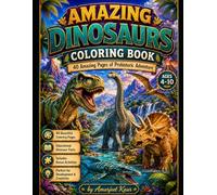 Amazing Dinosaurs Coloring Book: 40 Dinosaur Coloring and Activity Pages with Fun Facts for Kids Ages 4-10