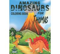 Amazing Dinosaurs Coloring Book For Thomas: Cute Personalized Gift Dinosaurs Colouring Book For Boy Named Thomas