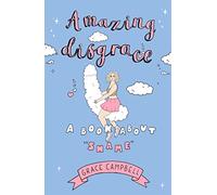 Amazing Disgrace: A Book About "Shame"