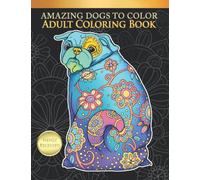 Amazing Dogs To Color : Adult Coloring Book