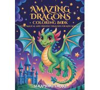 Amazing Dragon Coloring Book: Cute, Magical And Friendly Dragons For Kids Ages 4-8