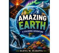 Amazing Earth: A Coloring Adventure: 30 Natural Wonders with Fun Facts