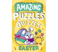 Amazing Easter Puzzles and Quizzes: A new children’s illustrated activity book, packed with Easter-themed brain teasers to exercise young minds. (Amazing Puzzles and Quizzes for Every Kid)