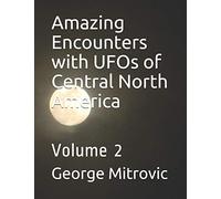 Amazing Encounters with UFOs of Central North America: Volume 2