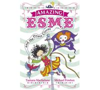 Amazing Esme and the Pirate Circus : Book 3