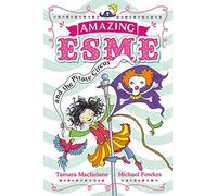 Amazing Esme and the Pirate Circus: Book 3