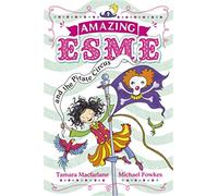Amazing Esme and the Pirate Circus: Book 3