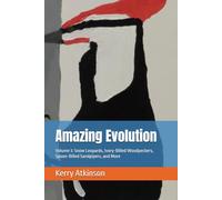 Amazing Evolution: Volume 3: Snow Leopards, Ivory-Billed Woodpeckers, Spoon-Billed Sandpipers, and More (Nature's Wonders)