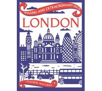 Amazing & Extraordinary Facts: London