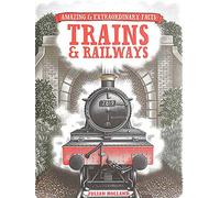 Amazing & Extraordinary Facts: Trains & Railways (Amazing and Extraordinary Facts)