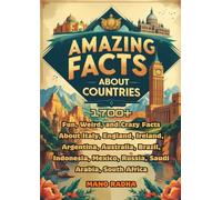 Amazing Facts About Countries: 1700+ Fun, Weird, and Crazy Facts About Italy, England, Ireland, Argentina, Australia, Brazil, Indonesia, Mexico, Russia, Saudi Arabia, South Africa