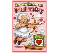 Amazing Facts About Valentine's Day: Discover the History, Traditions, and Fascinating Stories Behind the Day of Love: Fun Educational Valentine's Day ... and Glossary - Perfect Valentine's Day Gift