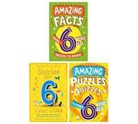 Amazing Facts Every Kid Needs to Know for 6 Year Olds Children's 3 Books Set (Amazing Facts Every 6 Year Old Needs to Know, Stories for 6 Year Olds & Amazing Puzzles and Quizzes for Every 6 Year Old)