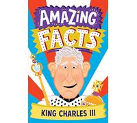 Amazing Facts King Charles III – Illustrated children's book of stories & trivia – Harper Collins