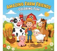 Amazing Farm Friends Coloring Book: Color, Play, and Meet Friendly Farm Animals!