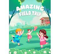 Amazing Field Trip: An Educational Adventure Journal for Kids to Record Homeschool and Classroom Trips, Notes, and Memories, travel, field trip ... teachers and parents, homeschool portfolio