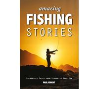 Amazing Fishing Stories: Incredible Tales from Stream to Open Sea (Amazing Stories 2nd edition)
