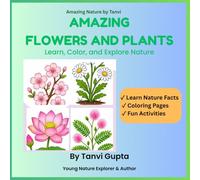 AMAZING FLOWERS AND PLANTS: Learn, Color, and Explore Nature (Amazing Nature By Tanvi)