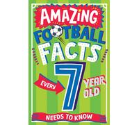 AMAZING FOOTBALL FACTS EVERY 7 YEAR OLD NEEDS TO KNOW