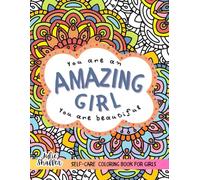 Amazing Girl Coloring Book For Teen and Preteen Girls: Build Self Esteem , Boost Mood and Confidence, Therapeutic Inspiration, Encourage Positive Thinking and Self-Love