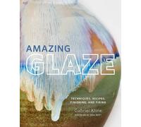 Amazing Glaze by Gabriel Kline, John Britt - 9780760361030
