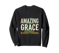 Amazing Grace Changed Everything Christian Faith Design Sweatshirt