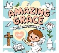 Amazing Grace Devotional Coloring Book: Hymn-Inspired Designs and Uplifting Messages