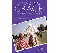 Amazing Grace: Enjoying Alzheimer's