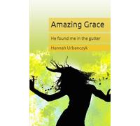 Amazing Grace: He found me in the gutter