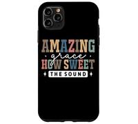 Amazing Grace How Sweet The Sound Faith Case for iPhone 11 Pro Max