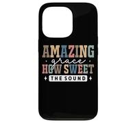 Amazing Grace How Sweet The Sound Faith Case for iPhone 13 Pro