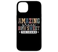 Amazing Grace How Sweet The Sound Faith Case for iPhone 14 Plus