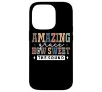 Amazing Grace How Sweet The Sound Faith Case for iPhone 14 Pro