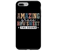 Amazing Grace How Sweet The Sound Faith Case for iPhone 7 Plus/8 Plus