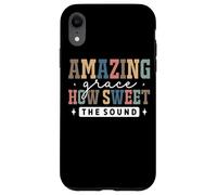 Amazing Grace How Sweet The Sound Faith Case for iPhone XR