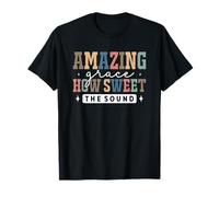 Amazing Grace How Sweet The Sound Faith T-Shirt