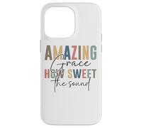 Amazing Grace How Sweet The Sound Uplift Case for iPhone 14 Pro Max