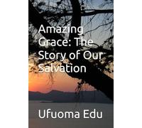 Amazing Grace: The Story of Our Salvation