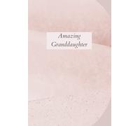Amazing Granddaughter Notebook: This cute amazing granddaughter notebook is a perfect gift to show your granddaughter how much you love them and how important they are in your life