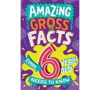 Amazing Gross Facts Every 6 Year Old Needs to Know