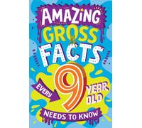 AMAZING GROSS FACTS EVERY 9 YEAR OLD NEEDS TO KNOW