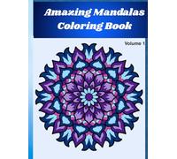 Amazing Hand-Drawn Mandalas Coloring Book for Adults Volume 1: Relax and Unwind: No AI, Simple, and Unique Stress-Relief, Intricate, Bold & Easy Fun Patterns
