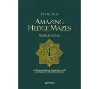 Amazing Hedge Mazes. WORLD ATLAS: An illustrated journey through the world’s most impressive labyrinths and mazes